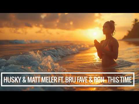 Husky & Matt Meler feat. Bru Fave & Ron E Jones - This Time