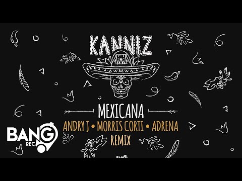 KANNIZ - Mexicana (Andry J, Morris Corti, ADRENA Remix)