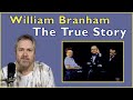 The Truth About William Branham The Good The Bad And The Ugly