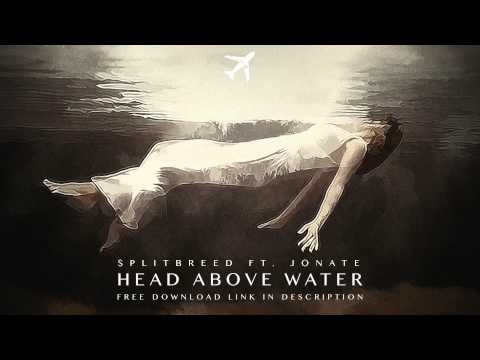 Splitbreed - Head Above Water (ft. Jonate) [Free Download]