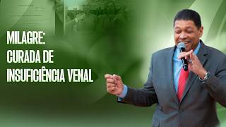 MILAGRE: CURADA DE INSUFICIÊNCIA VENAL