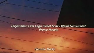 Lirik dan Terjemahan Lagu Sweet Scar -Weird Genius feat Prince Husein
