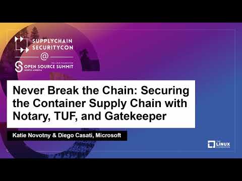 Never Break the Chain: Securing the Container Supply Chain with... - Katie Novotny & Diego Casati