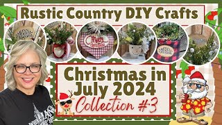 🎅🏻🌴🍹 Collection #3 ~ Christmas in July 2024 || Rustic Country Crafts and DIYs You Can Make Too!!