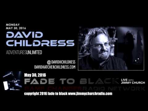 Ep. 463 FADE to BLACK Jimmy Church w/ David Hatcher Childress: Ancient Aliens LIVE