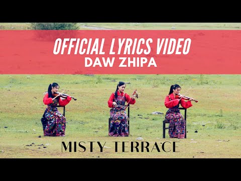 DAW ZHIPA -  Official Lyrics Video - MISTY TERRACE - New Bhutanese Song 2019