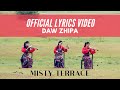 DAW ZHIPA -  Official Lyrics Video - MISTY TERRACE - New Bhutanese Song 2019