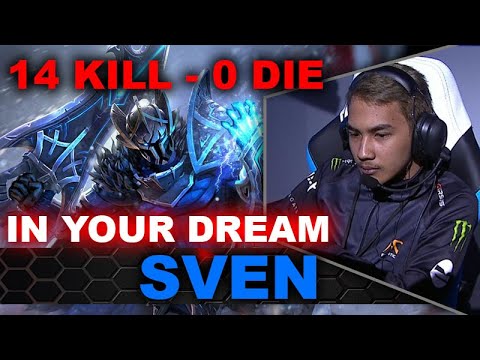INYOURDREAM SVEN STRONG CARRY 14 KILL 0 DIE NOBODY CAN KILL ME DOTA 2