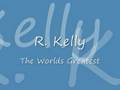 R.Kelly - The Worlds Greatest