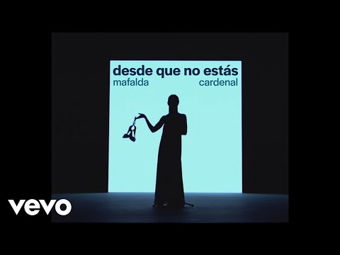 Desde Que No Estás - Mafalda Cardenal