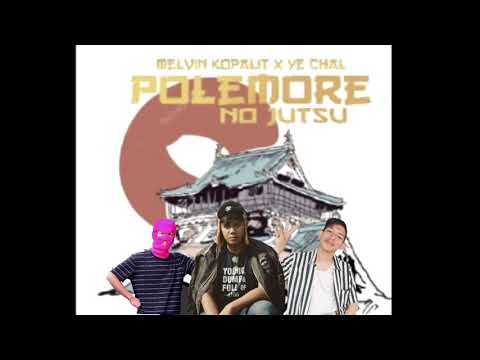 POLEMORE NO JUTSU - Ye Chal x Melvin Kopalit  (lyric video) prod.Hardyan destro