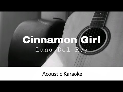 Lana Del Rey - Cinnamon Girl (Acoustic Karaoke)