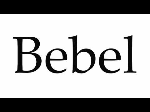 How to Pronounce Bebel