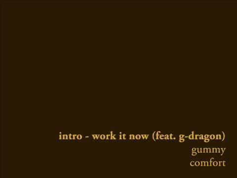 Gummy - Intro - work it now (feat. G-Dragon)