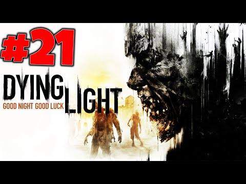 Dying Light Full Gameplay Part 21 - No Commentary