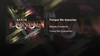 Por que me importas Banda Carnaval