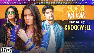 Ladeya Na Kar Remix By Knockwell song artwork