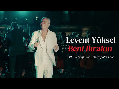Levent Yüksel - Beni Bırakın (30. Yıl Senfonik) - Hierapolis Live [Official Video]