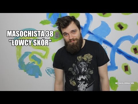 Masochista 38 - "Łowcy skór"