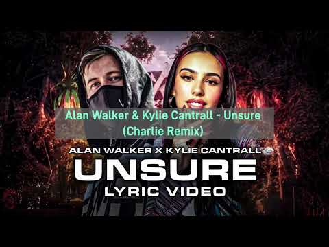Alan Walker & Kylie Cantrall - Unsure (Charlie Remix)