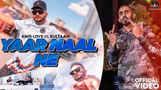 Yaar Naal Ne - King Love ft Sultaan (Official Vide