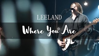 Leeland - Where You Are (LIVE)
