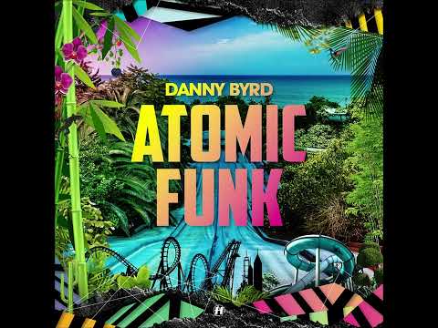 Danny Byrd - Atomic Funk (2018) drum and bass | jungle | electronic | liquid funk | hospital records