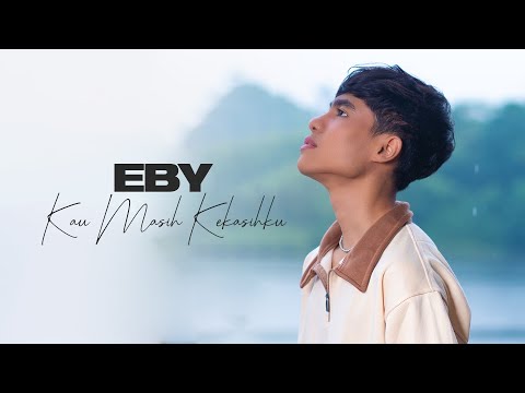 Eby - Kau Masih Kekasihku (Official Music Video)