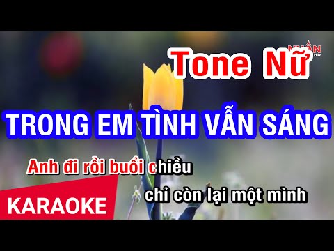 KARAOKE Trong Em Tình Vẫn Sáng Tone Nữ | Nhan KTV