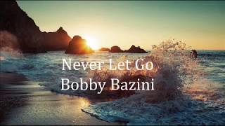 Never Let Go - Bobby Bazini (Lyrics)