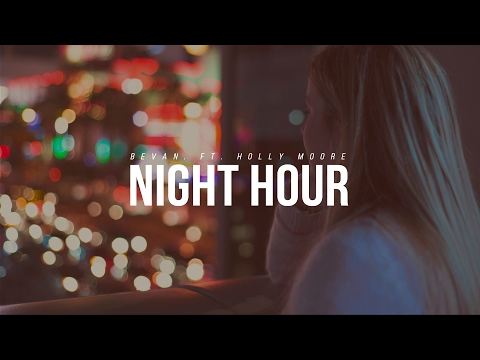 Bevan. - Night Hour ft. Holly Moore