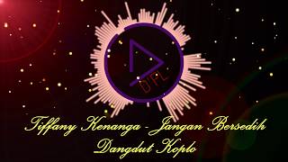 Download lagu Tiffany Kenanga -  Jangan Bersedih ( Dangdut Koplo Edit  ) mp3