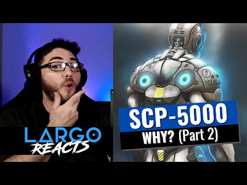 SCP-5000 Why (Part 2) - Largo Reacts