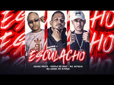 ESCULACHO - MC ASTUCIA FAVELA NO BEAT E ACASO BEATS PART. MC CAROL DE NITERÓI