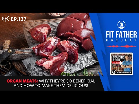 FFP Podcast Ep.127 - Organ Meats: Why They're So Beneficial And How To Make Them Delicious!