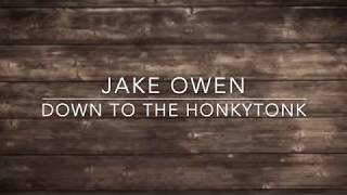 Jake Owen - Down to the Honkytonk (Lyrics)