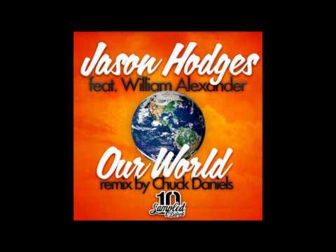 Jason Hodges Feat - William Alexander - Our World (Main Mix