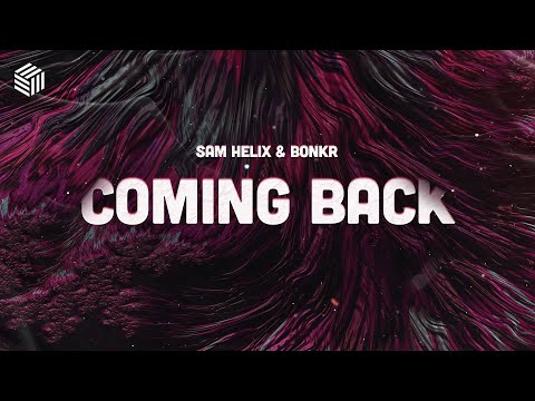 Sam Helix & Bonkr - Coming Back