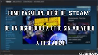 Como Pasar Un Juego De Steam De Un Disco Duro A Otro Sin Volverlo A Descargar