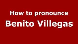 How to pronounce Benito Villegas