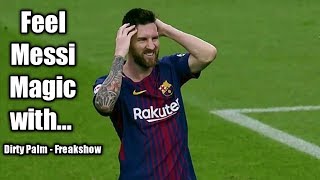 Feel Messi Magic with... Dirty Palm - Freakshow // 2018HD