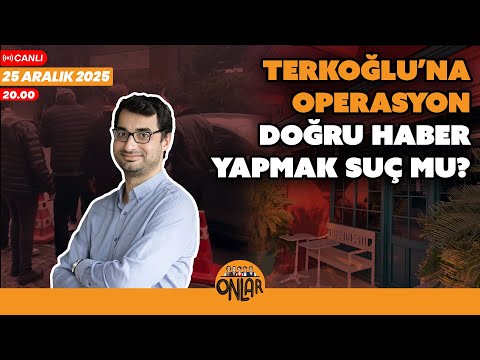 Terkoğlu'na operasyon... Doğru haber yapmak suç mu? | Canlı Yayın | 25 Aralık Perşembe 20:00