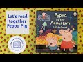 Let S Read Together A Peppa Pig Book Peppa At The Aquarium Read Along A Children S Book