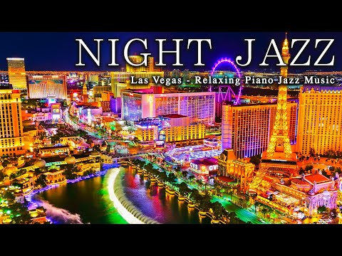 Las Vegas Night Jazz ☕ Relaxing Piano Jazz Music ☕ Soft Jazz ☕ Beautiful Night City Background Music