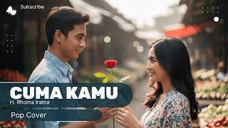 Download lagu Cover Pop Version Rhoma Irama – Cuma Kamu (Versi Romantis & Modern) mp3 Download lagu Cover Pop Version Rhoma Irama – Cuma Kamu (Versi Romantis & Modern) mp3