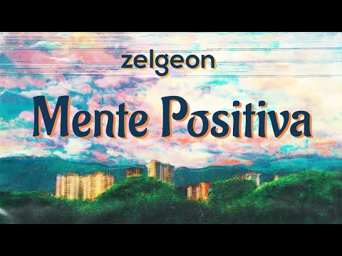 Zelgeon - Mente Positiva (Positive Mind)