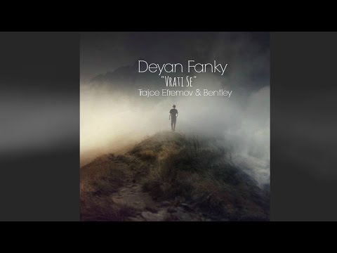Deyan Fanky - Vrati Se ft. Trajce Efremov & Bentley