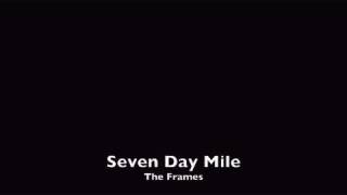 Seven Day Mile - The Frames (Lyrics in Des.)
