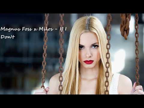 Magnus Foss x Milos   If I Don't