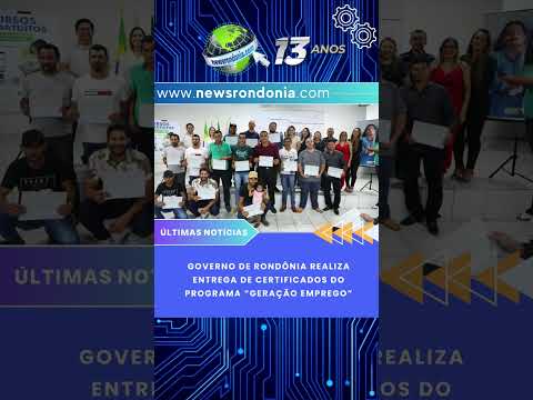 Governo de Rondônia realiza entrega de certificados do Programa “Geração Emprego” em Ji-Paraná e Cam